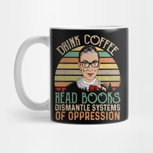 Drink Coffee Read Books Dismantle Systems Of Oppression Mug